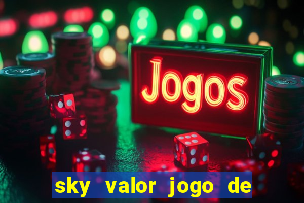 sky valor jogo de ganhar dinheiro